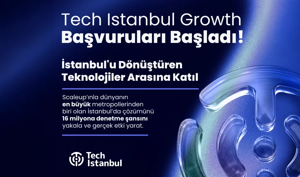 Tech Istanbul Growth 2026 Başvuruları Başladı!
