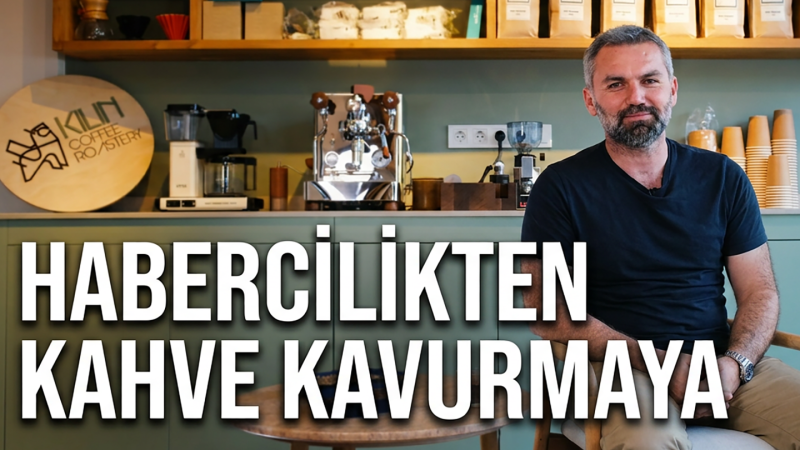 “10 Yıl Savaşları Haber Yaptım, Sonra Evimde Kahve Kavurmaya Başladım” Kilin’in Hikayesi