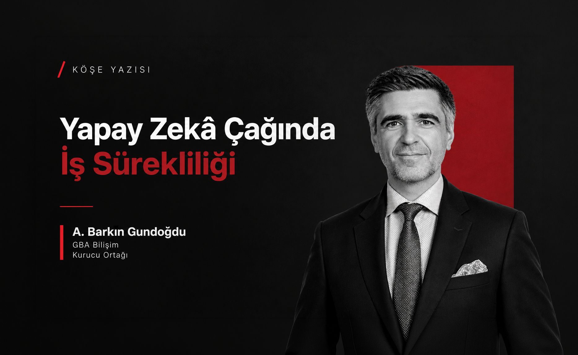 Yapay Zekâ Çağında İş Sürekliliği: Karar Alan Sistemlerden Kararları Sorgulayan Sistemlere